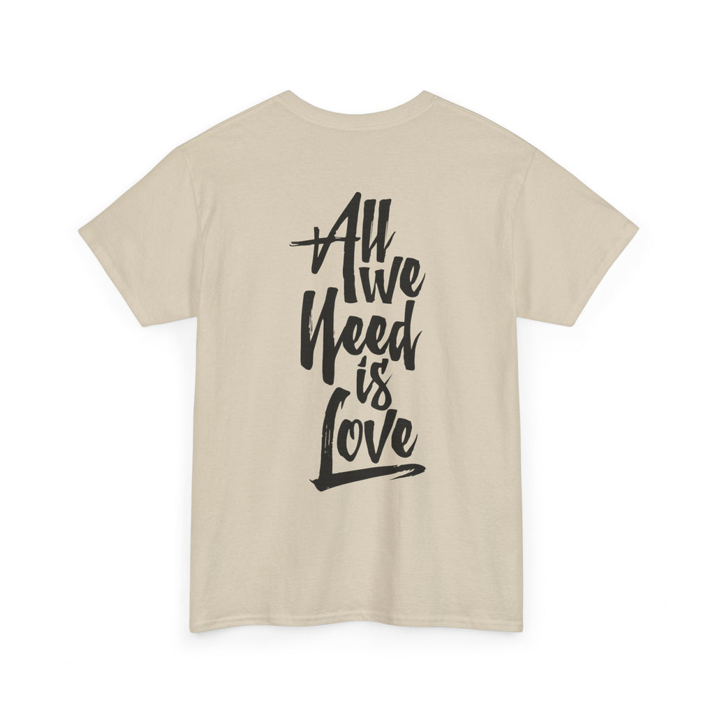 All We Need Is Love T-Shirt — Positive Message Graphic Tee