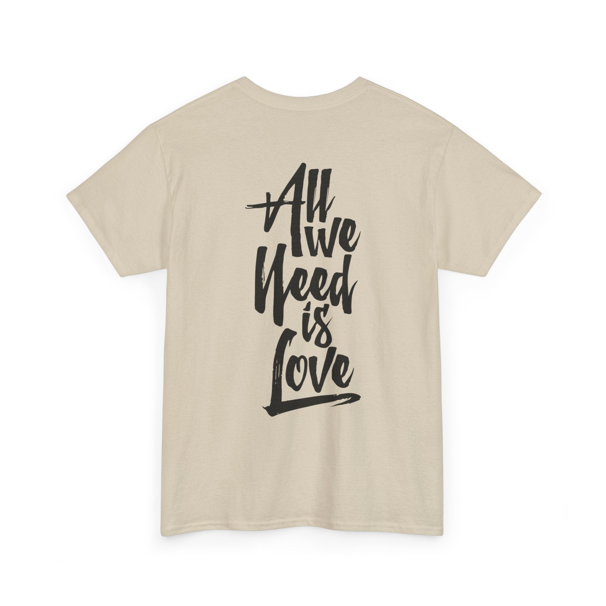 All We Need Is Love T-Shirt — Positive Message Graphic Tee
