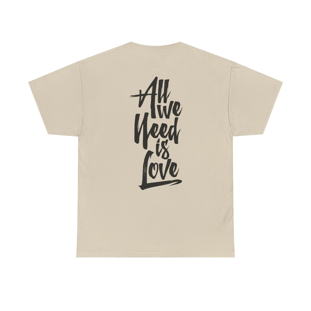 All We Need Is Love T-Shirt — Positive Message Graphic Tee