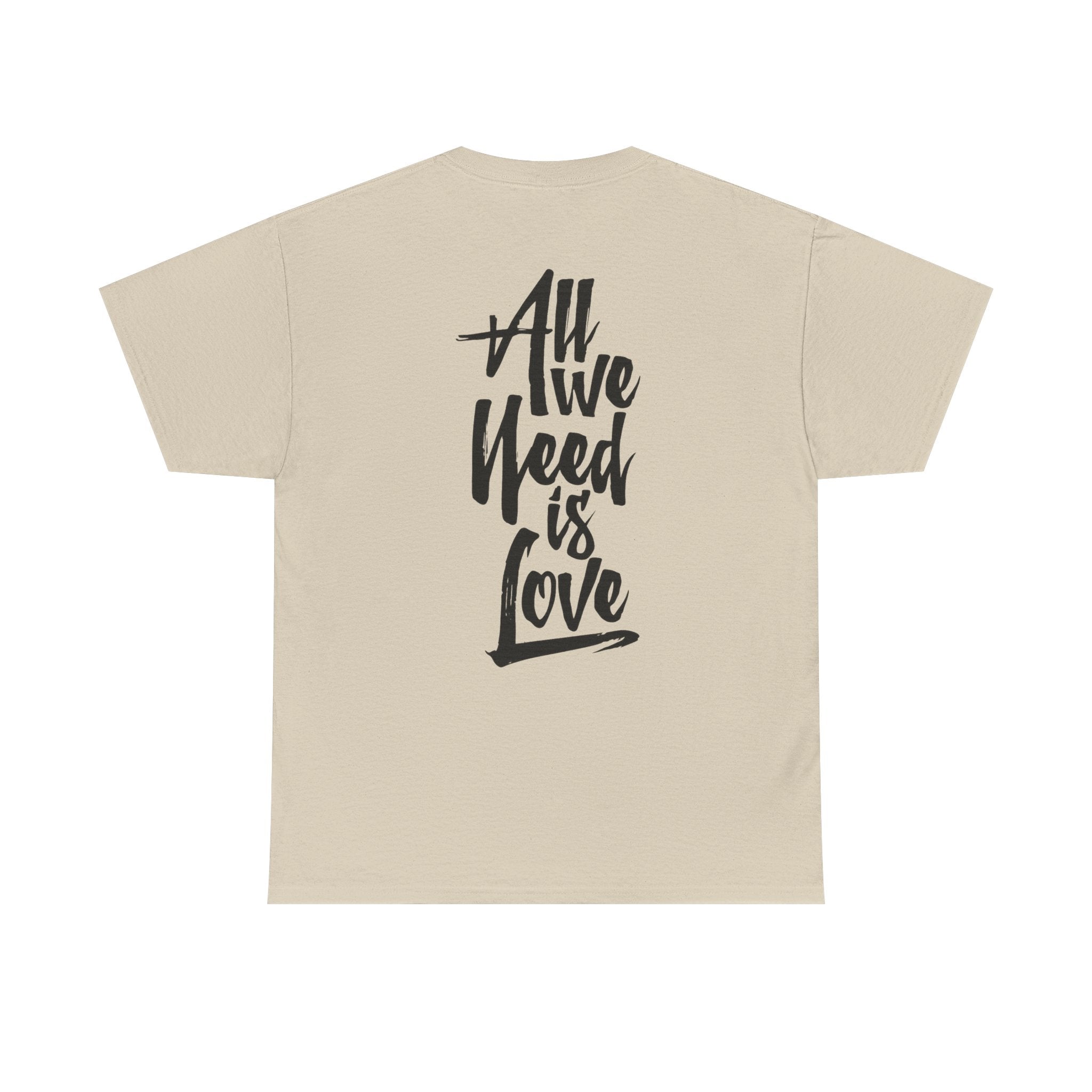 All We Need Is Love T-Shirt — Positive Message Graphic Tee