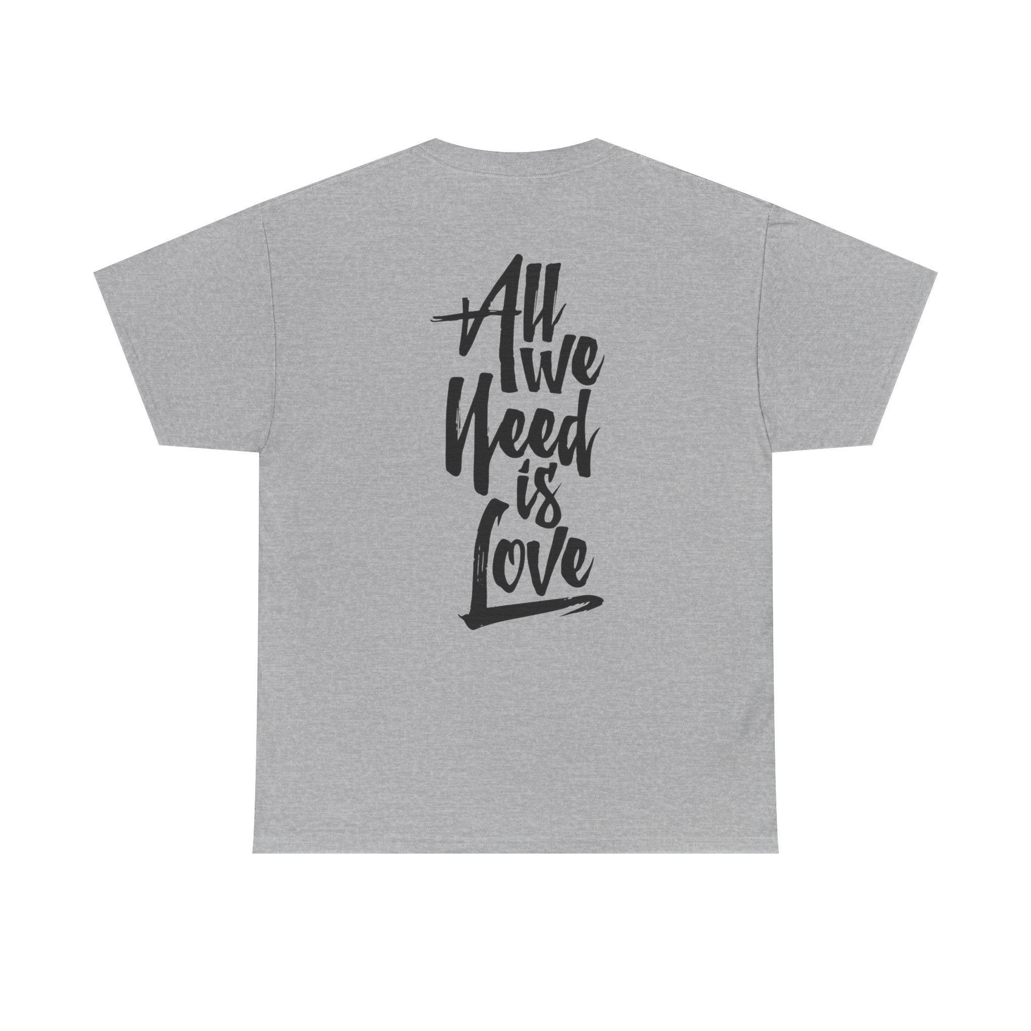 All We Need Is Love T-Shirt — Positive Message Graphic Tee